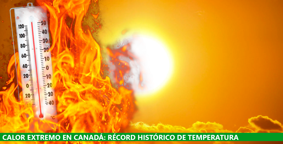 Récord histórico de calor en Canadá Récord histórico de calor en Canadá